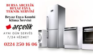 Bursa Arçelik Beyaz Eşya Teknik  Servisi