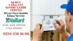 Vaillant Servisi Bursa 0224 250 16 06 – Yetkili Servis Kalitesinde