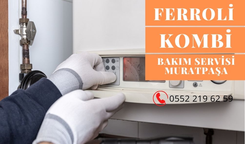 ferroli-kombi-bakim-servisi-muratpasa