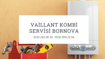 Vaillant Servisi Bornova 0232 262 00 33 – Kombi Servis Ücretleri